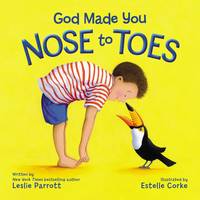 Leslie Parrott - God Made You Nose to Toes - 9780310757405 - V9780310757405