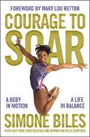 Simone Biles - Courage to Soar: A Body in Motion, A Life in Balance - 9780310759669 - V9780310759669