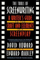 David Howard - The Tools of Screenwriting: A Writer's Guide to the Craft and Elements of a Screenplay - 9780312119089 - V9780312119089