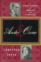 Jonathan Fryer - Andre and Oscar: The Literary Friendship of Andre Gide and Oscar Wilde - 9780312180393 - KMR0001573