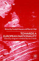 Patrick Weil - Towards A European Nationality: Citizenship, Immigration and Nationality Law in the EU - 9780312234706 - V9780312234706