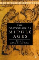 Jeffrey Jerom Cohen - The Postcolonial Middle Ages (New Middle Ages) - 9780312239817 - V9780312239817