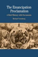 Vorenberg M - The Emancipation Proclamation: A Brief History with Documents (Bedford Series in History & Culture) - 9780312435813 - V9780312435813