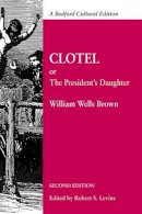 Brown W   Levine R - Clotel; Or, the President's Daughter - 9780312621070 - V9780312621070