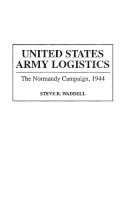 Steve R. Waddell - United States Army Logistics: The Normandy Campaign, 1944: 155 (Contributions in Military Studies) - 9780313290541 - V9780313290541