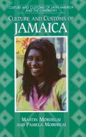 Martin Mordecai - Culture and Customs of Jamaica - 9780313305344 - V9780313305344