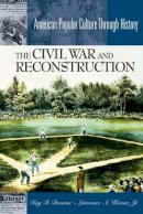 Lawrence A. Kreiser Jr. - The Civil War and Reconstruction - 9780313313257 - V9780313313257