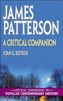Joan Kotker - James Patterson: A Critical Companion - 9780313320859 - V9780313320859