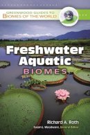 Richard A. Roth - Freshwater Aquatic Biomes - 9780313340000 - V9780313340000