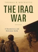 Thomas R. Mockaitis - The Iraq War: A Documentary and Reference Guide - 9780313343872 - V9780313343872