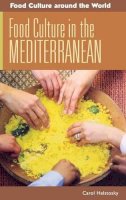 Carol F. Helstosky - Food Culture in the Mediterranean (Food Culture around the World) - 9780313346262 - V9780313346262