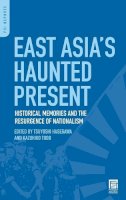 Hasegawa, Tsuyoshi; Togo, Kazuhiko - East Asia's Haunted Present - 9780313356124 - V9780313356124