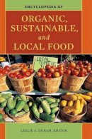 Leslie A Duram - Encyclopedia of Organic, Sustainable, and Local Food - 9780313359637 - V9780313359637
