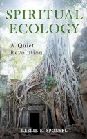 Leslie E. Sponsel - Spiritual Ecology: A Quiet Revolution - 9780313364099 - V9780313364099