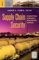 Andrew R. Thomas - Supply Chain Security: International Practices and Innovations in Moving Goods Safely and Efficiently [2 volumes] - 9780313364204 - V9780313364204