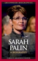 Carolyn Kraemer Cooper - Sarah Palin: A Biography - 9780313377389 - V9780313377389