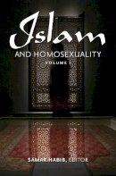 Samar Habib (Ed.) - Islam and Homosexuality(2 Volumes Set) - 9780313379000 - V9780313379000