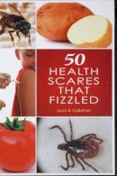 Joan R. Callahan - 50 Health Scares That Fizzled - 9780313385384 - V9780313385384