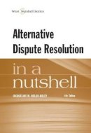 Jacqueline Nolan-Haley - Alternative Dispute Resolution in a Nutshell - 9780314285324 - V9780314285324