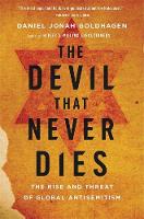 Daniel Jonah Goldhagen - The Devil That Never Dies: The Rise and Threat of Global Antisemitism - 9780316097864 - V9780316097864