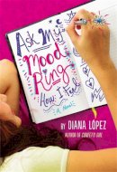 Diana López - Ask My Mood Ring How I Feel - 9780316209946 - V9780316209946