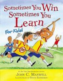 John C. Maxwell - Sometimes You Win - Sometimes You Learn for Kids - 9780316284080 - V9780316284080