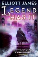 Elliott James - Legend Has It (Pax Arcana) - 9780316302371 - V9780316302371