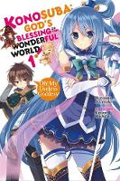 Natsume Akatsuki - Konosuba: God's Blessing on This Wonderful World!, Vol. 1 (light novel): Oh! My Useless Goddess! (Konosuba (light novel)) - 9780316553377 - V9780316553377