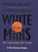 Roger Penrose - White Mars: A 21st Century Utopia - 9780316852432 - KAK0008362