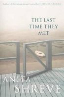 Anita Shreve - Last Time They Met - 9780316855969 - KEX0232386