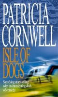 Patricia Cornwell - Isle of Dogs - 9780316858595 - KNH0002692