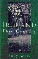 Tony Gray - Ireland This Century - 9780316907392 - KOC0027500