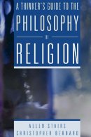 Stairs, Allen; Bernard, Christopher - A Thinker's Guide to the Philosophy of Religion - 9780321243751 - V9780321243751