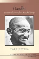 Sethia, Tara; Stearns, Peter N. - Gandhi: Pioneer of Nonviolent Social Change (Library of World Biographies) - 9780321333056 - V9780321333056