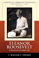 J.William T. Youngs - Eleanor Roosevelt: A Personal and Public Life (Library of American Biographies) - 9780321342324 - V9780321342324