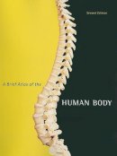 Marieb, Elaine N.; Wilhelm, Patricia Brady; Mallatt, Jon; Hutchinson, Matt - Brief Atlas of the Human Body - 9780321662613 - V9780321662613