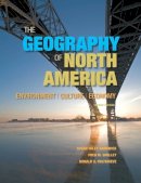 Hardwick, Susan W.; Shelley, Fred M.; Holtgrieve, Donald G. - Geography of North America, The: Environment, Culture, Economy - 9780321769671 - V9780321769671