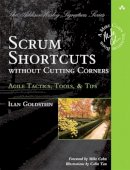 Ilan Goldstein - Scrum Shortcuts without Cutting Corners: Agile Tactics, Tools, & Tips - 9780321822369 - V9780321822369