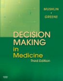 Stuart B. Mushlin - Decision Making in Medicine: An Algorithmic Approach - 9780323041072 - V9780323041072