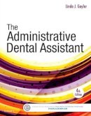 Linda J. Gaylor - The Administrative Dental Assistant - 9780323294447 - V9780323294447