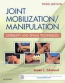 Susan L. Edmond - Joint Mobilization/Manipulation: Extremity and Spinal Techniques - 9780323294690 - V9780323294690