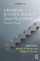 Wayne N. Welsh - Criminal Justice Policy and Planning: Planned Change - 9780323298858 - V9780323298858