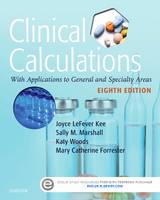 Joyce Lefever Kee - Clinical Calculations: With Applications to General and Specialty Areas - 9780323390880 - V9780323390880