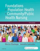 Marcia Stanhope - Foundations for Population Health in Community/Public Health Nursing - 9780323443838 - V9780323443838