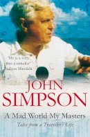 John Simpson - A Mad World, My Masters - 9780330355674 - KIN0004677