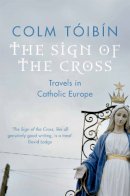 Colm Toibin - Sign of the Cross - 9780330373579 - V9780330373579
