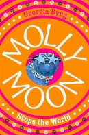 Georgia Byng - Molly Moon Stops the World - 9780330415774 - KMK0007300