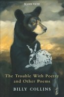Billy Collins - THE TROUBLE WITH POETRY AND OTHER POEMS - 9780330441698 - V9780330441698