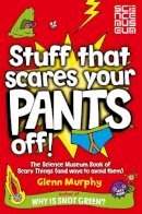 Glenn Murphy - Stuff That Scares Your Pants Off! (Science Museum) - 9780330477246 - V9780330477246