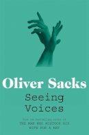 Oliver Sacks - Seeing Voices: A Journey Into the World of the Deaf - 9780330523646 - V9780330523646